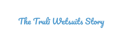 Truli Wetsuits Story headling